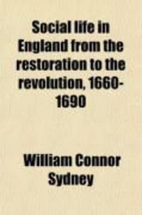 Produktbild: Social Life in England from the Restoration to the Revolution, 1660-1690