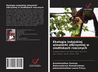 Produktbild: Ekologia indyjskiej wiewi&oacute;rki olbrzymiej w siedliskach rzecznych