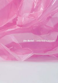 Produktbild: Ute Bartel: Only half a picture