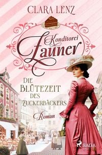 Produktbild: Konditorei Zauner - Die Bl&uuml;tezeit des Zuckerb&auml;ckers