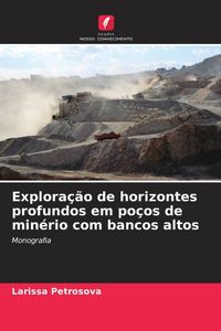 Produktbild: Explora&ccedil;&atilde;o de horizontes profundos em po&ccedil;os de min&eacute;rio com bancos altos