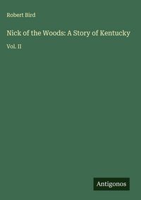 Produktbild: Nick of the Woods: A Story of Kentucky