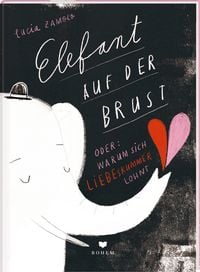 Produktbild: ELEFANT AUF DER BRUST oder: Warum sich Liebeskummer lohnt
