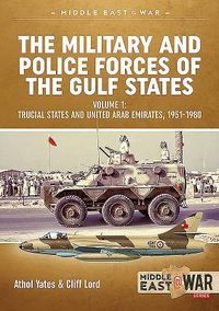 Produktbild: The Military and Police Forces of the Gulf States Volume 1
