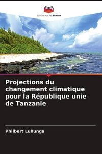 Produktbild: Projections du changement climatique pour la R&eacute;publique unie de Tanzanie