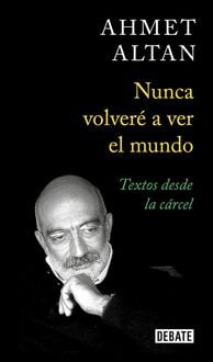 Produktbild: Nunca volveré a ver el mundo : textos desde la cárcel