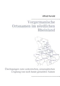 Bild vom Artikel Vorgermanische Ortsnamen im nördlichen Rheinland vom Autor Alfred Hunold