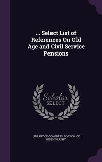Produktbild: ... Select List of References On Old Age and Civil Service Pensions