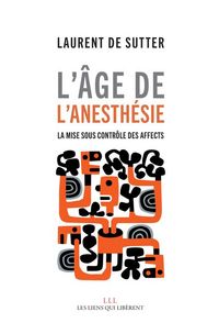 Produktbild: L'&acirc;ge de l'anesth&eacute;sie : la mise sous contr&ocirc;le des affects