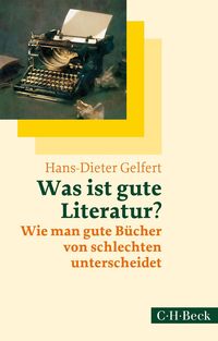 Was ist gute Literatur? Hans-Dieter Gelfert