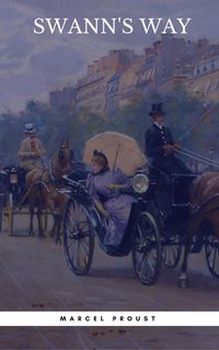 Produktbild: SWANN'S WAY : In Search of Lost Time (Du C&ocirc;t&eacute; De Chez Swann) - Philosophical and Aesthetic Masterpiece that Titillated Even Virginia Woolf's Desire fo
