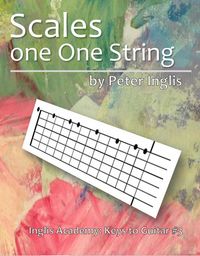 Produktbild: Scales on one String (Inglis Academy: Keys to Guitar, #3)