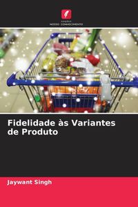 Produktbild: Fidelidade &agrave;s Variantes de Produto