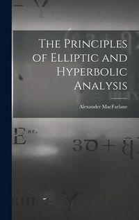 Produktbild: The Principles of Elliptic and Hyperbolic Analysis