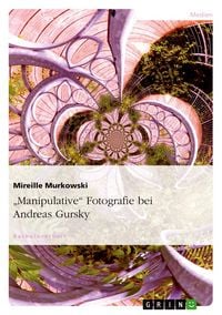 Produktbild: "Manipulative" Fotografie bei Andreas Gursky