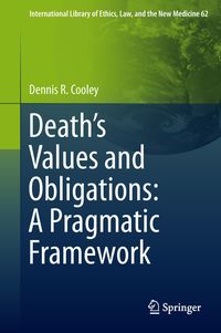Death’s Values and Obligations: A Pragmatic Framework Dennis R. Cooley