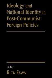 Produktbild: Ideology and National Identity in Post-communist Foreign Policy