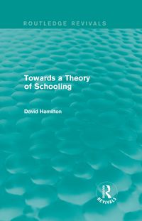 Produktbild: Towards a Theory of Schooling (Routledge Revivals)