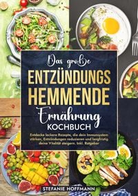 Produktbild: Das gro&szlig;e Entz&uuml;ndungshemmende Ern&auml;hrung Kochbuch