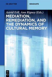 Produktbild: Mediation, Remediation, and the Dynamics of Cultural Memory