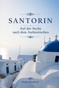 Produktbild: Santorin. Auf der Suche nach dem Authentischen