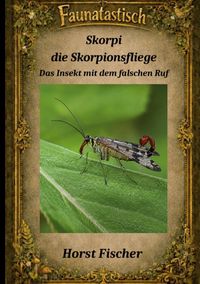 Produktbild: Faunatastisch&reg; #9 Skorpi, die Skorpionsfliege