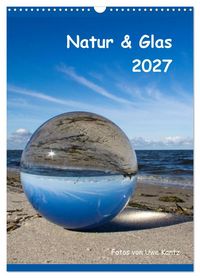 Produktbild: Natur & Glas (Wandkalender 2027 DIN A3 hoch), CALVENDO Monatskalender