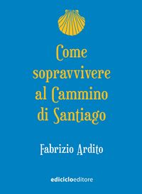 Produktbild: Come sopravvivere al Cammino di Santiago