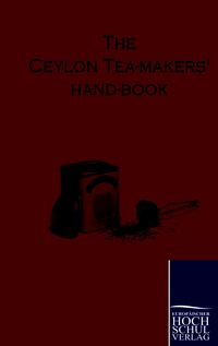 Produktbild: The Ceylon Tea-Makers Hand-Book