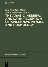 Produktbild: The Arabic, Hebrew and Latin Reception of Avicenna's Physics and Cosmology