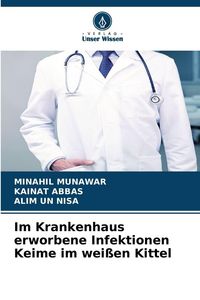 Produktbild: Im Krankenhaus erworbene Infektionen Keime im wei&szlig;en Kittel