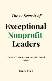 Produktbild: The 12 Secrets of Exceptional Nonprofit Leaders