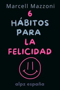 Produktbild: Los 6 H&aacute;bitos Diarios para Alcanzar la Felicidad Plena