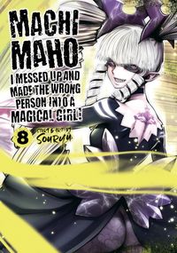 Produktbild: Machimaho: I Messed Up and Made the Wrong Person Into a Magical Girl! Vol. 8