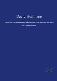 Produktbild: Der Schulchan-Aruch und die Rabbinen &uuml;ber das Verh&auml;ltnis der Juden zu Andersgl&auml;ubigen