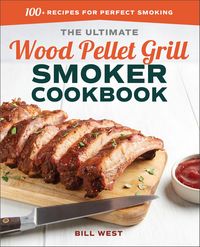 Produktbild: The Ultimate Wood Pellet Grill Smoker Cookbook