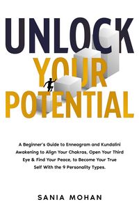 Produktbild: Unlock Your Potential: A Beginner's Guide to Enneagram and Kundalini Awakening to Align Your Chakras, Open Your Third Eye & Find Your Peace, to Become