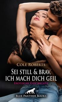 Produktbild: Sei still und brav, ich mach dich geil | Erotische Geschichte