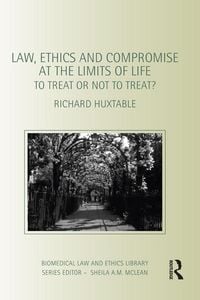 Produktbild: Law, Ethics and Compromise at the Limits of Life