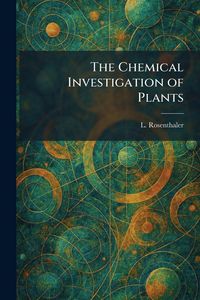 Produktbild: The Chemical Investigation of Plants