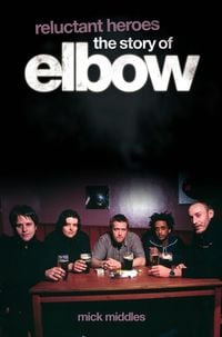 Produktbild: Reluctant Heroes: The Story of Elbow
