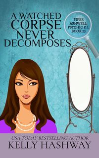 Produktbild: A Watched Corpse Never Decomposes (Piper Ashwell Psychic PI, #23)