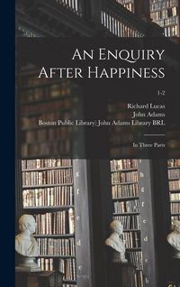 Produktbild: An Enquiry After Happiness: in Three Parts; 1-2