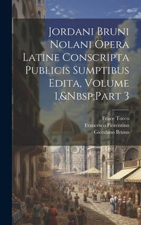 Produktbild: Jordani Bruni Nolani Opera Latine Conscripta Publicis Sumptibus Edita, Volume 1, Part 3