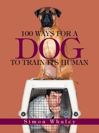 Produktbild: 100 Ways for a Dog to Train Its Human