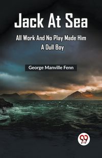 Produktbild: Jack At Sea All Work And No Play Made Him A Dull Boy