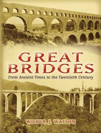 Produktbild: Great Bridges: From Ancient Times to the Twentieth Century