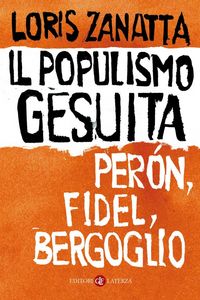 Produktbild: Il populismo gesuita. Per&oacute;n, Fidel, Bergoglio