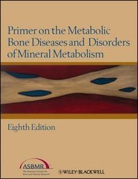 Produktbild: Primer on the Metabolic Bone Diseases and Disorders of Mineral Metabolism