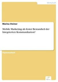 Produktbild: Mobile Marketing als fester Bestandteil der Integrierten Kommunikation?